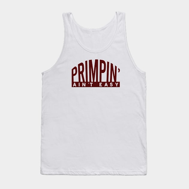 Stylist Primpin' Ain't Easy Tank Top by whyitsme